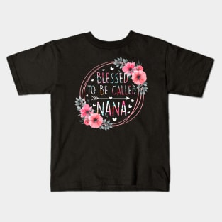 Womens Blessed To Be Called Nana Mothers Day Granmda Flower Floral Kids T-Shirt